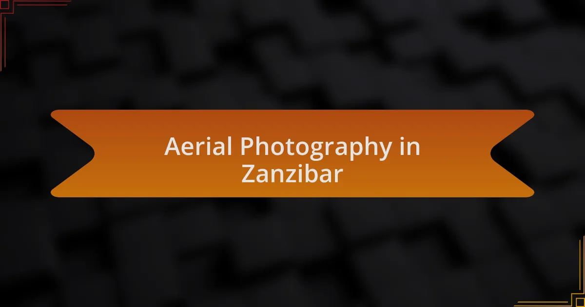 Aerial Photography in Zanzibar