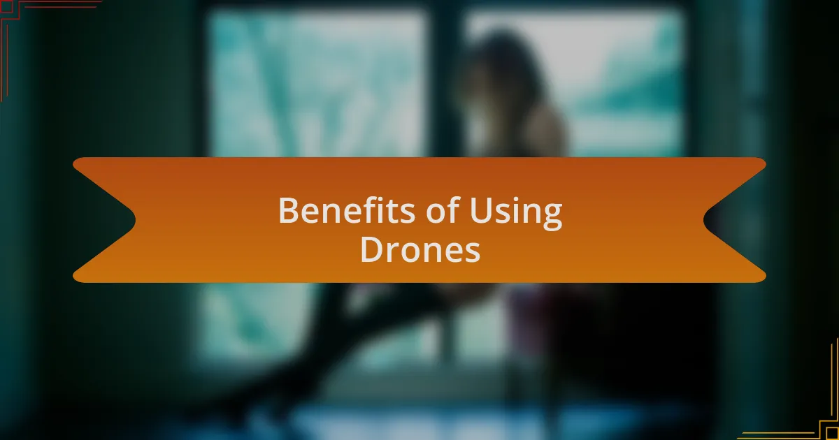 Benefits of Using Drones