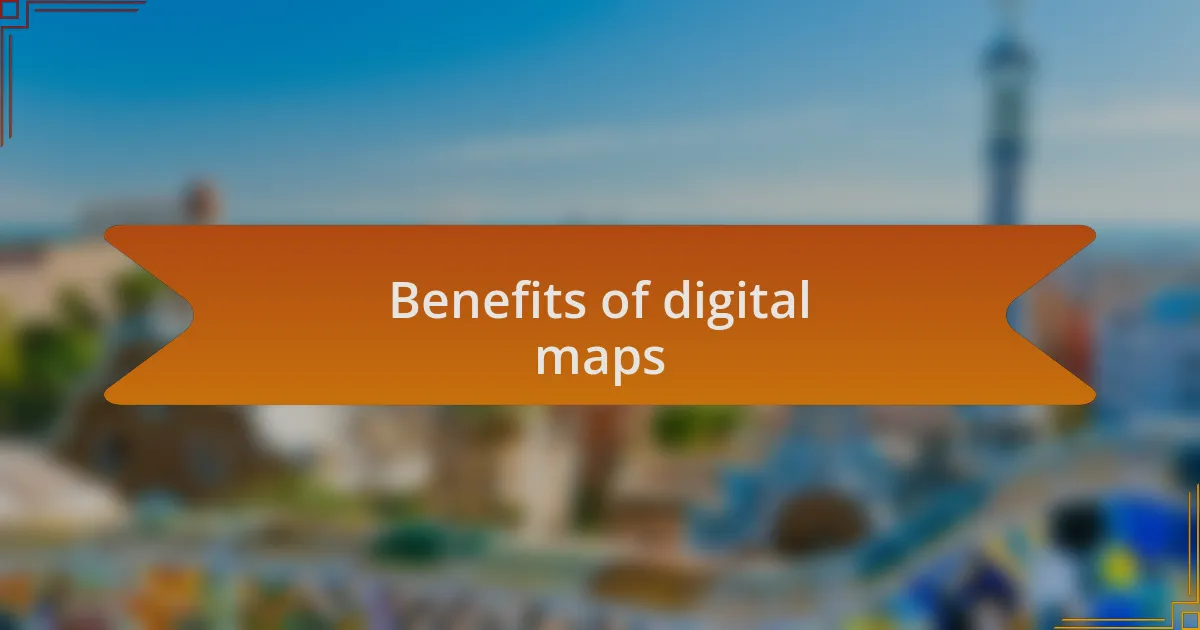 Benefits of digital maps