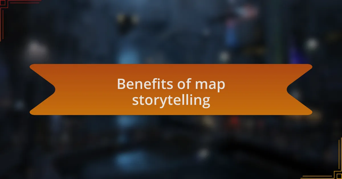 Benefits of map storytelling