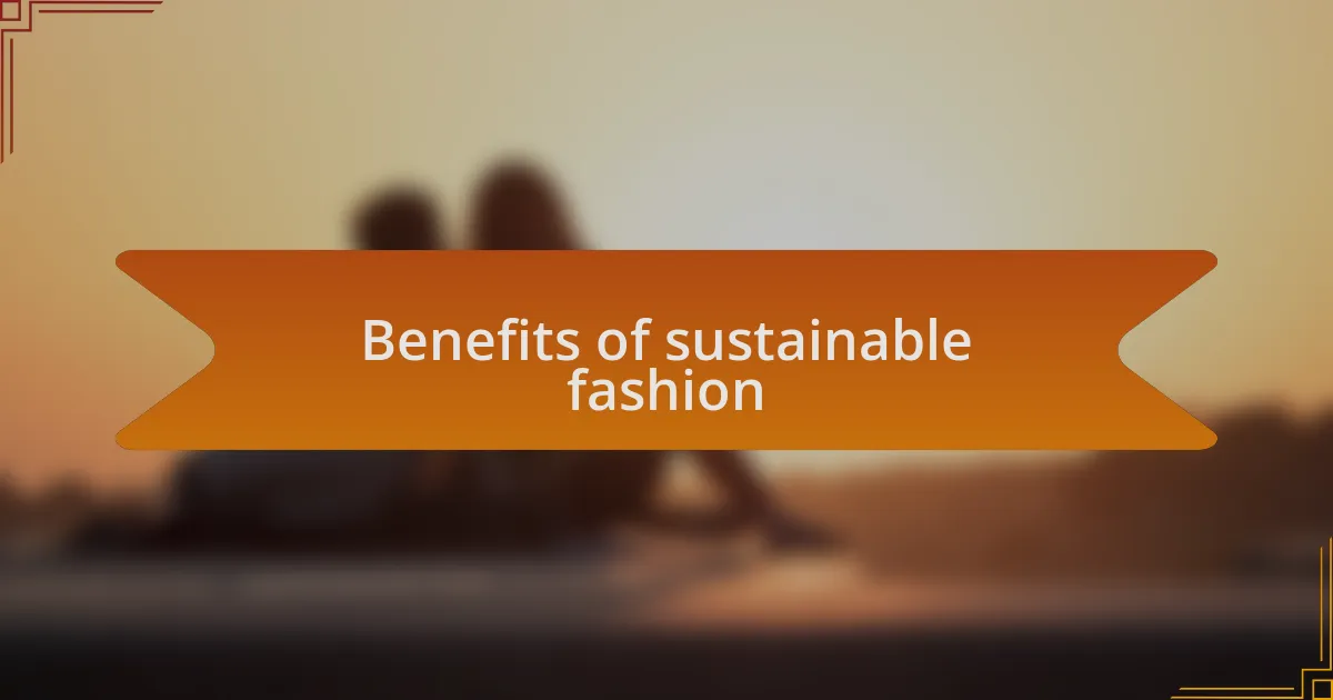 Benefits of sustainable fashion