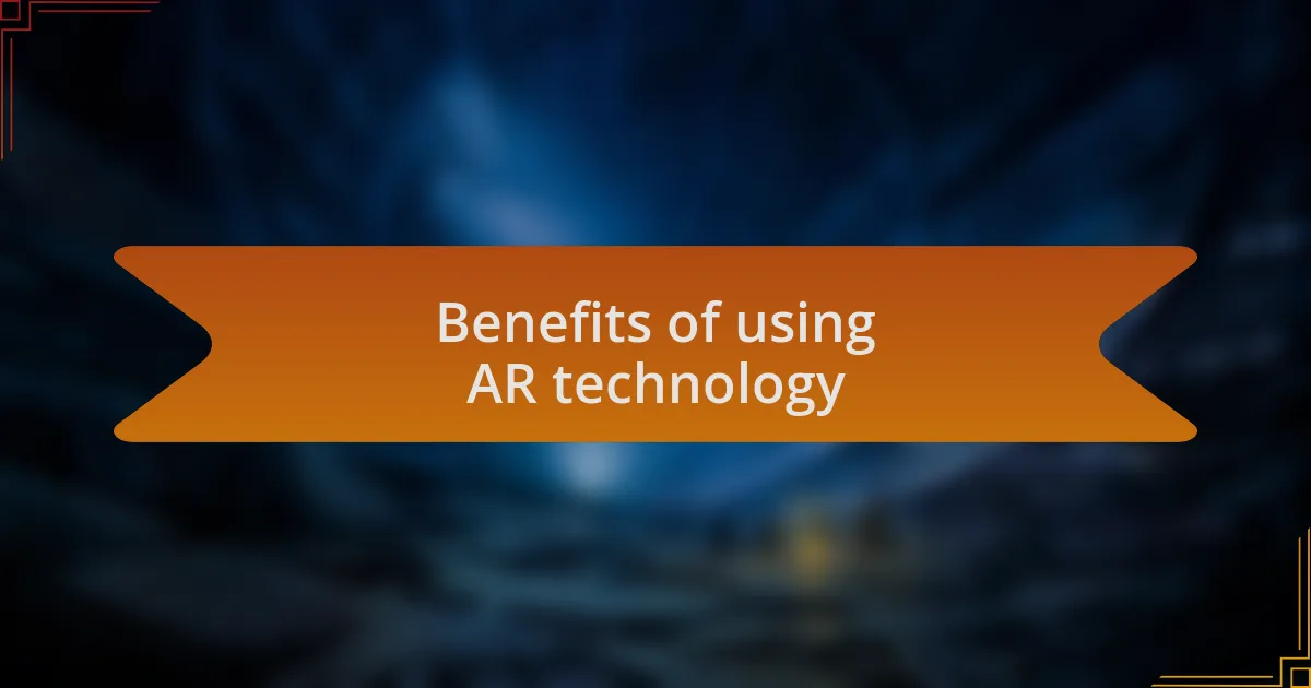 Benefits of using AR technology