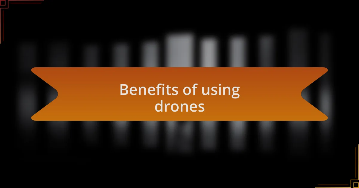 Benefits of using drones