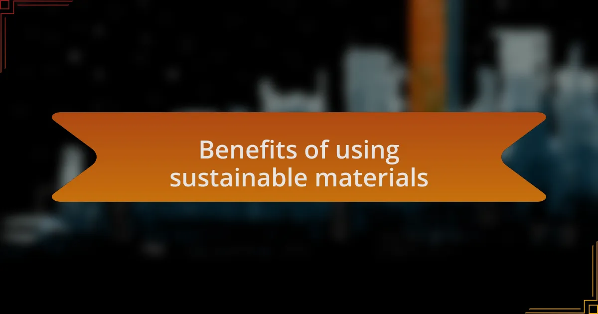 Benefits of using sustainable materials