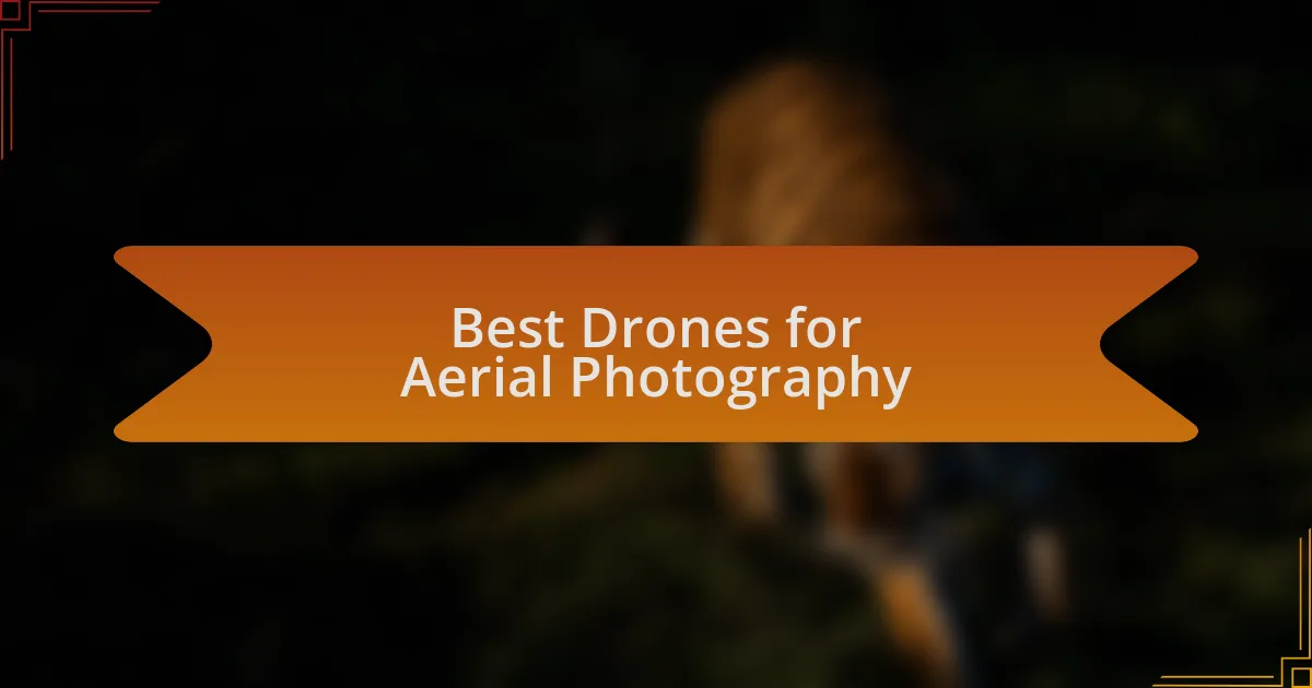 Best Drones for Aerial Photography