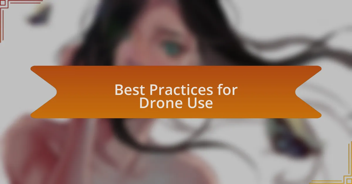 Best Practices for Drone Use
