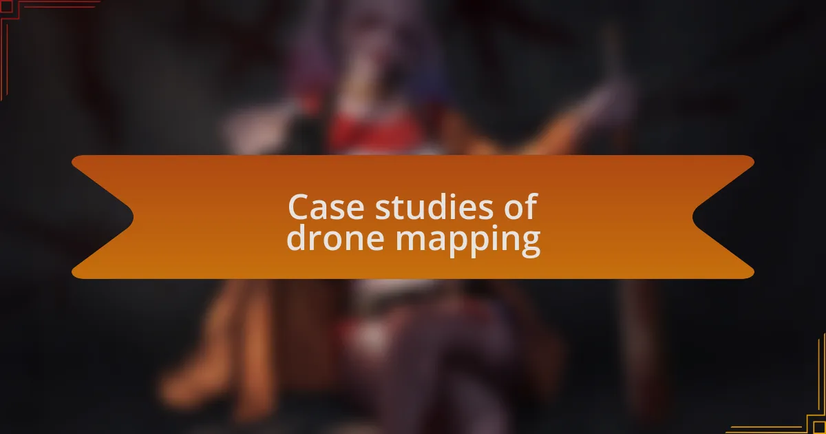 Case studies of drone mapping