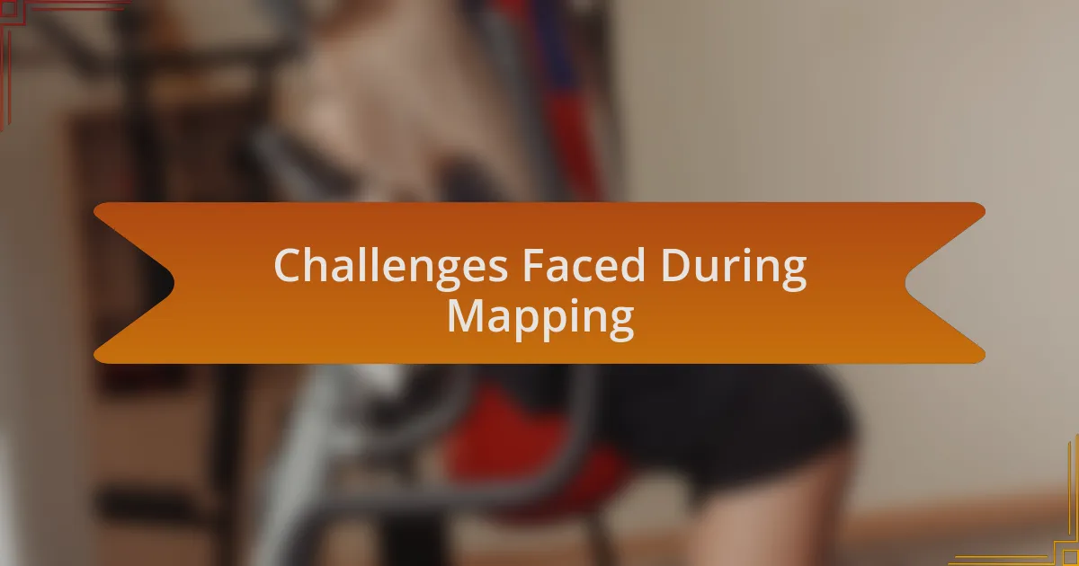 Challenges Faced During Mapping