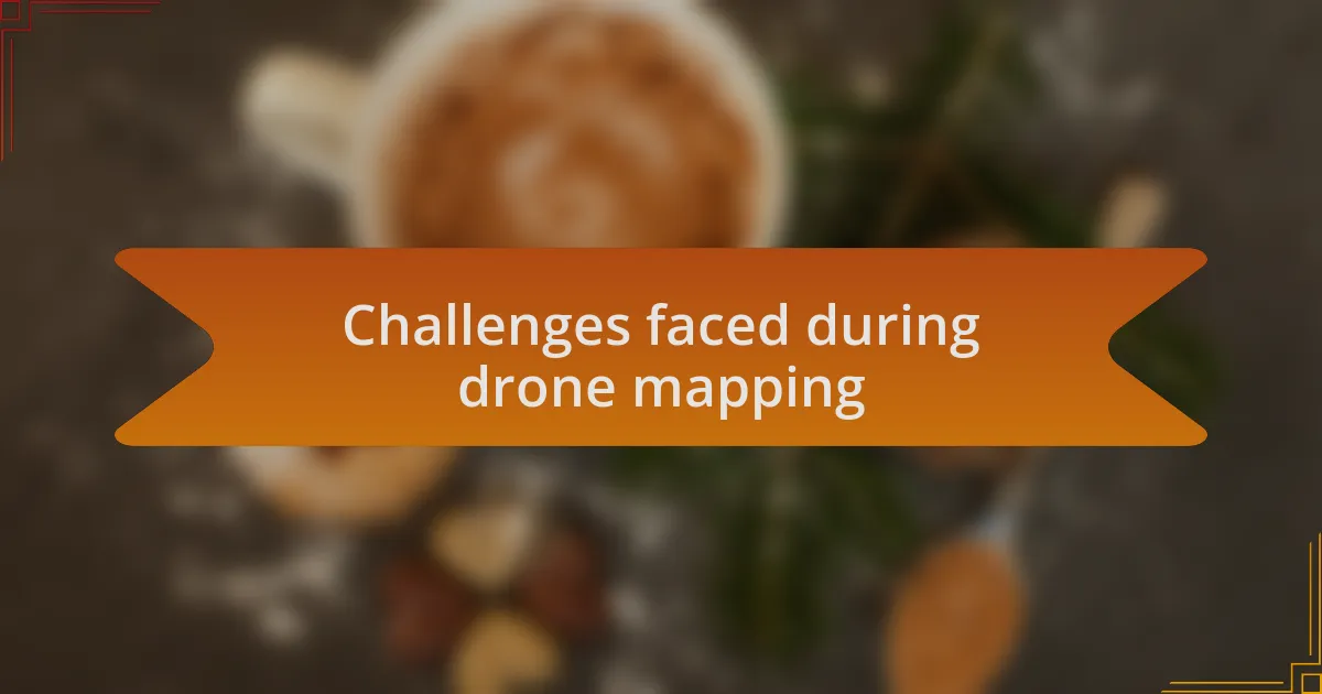 Challenges faced during drone mapping