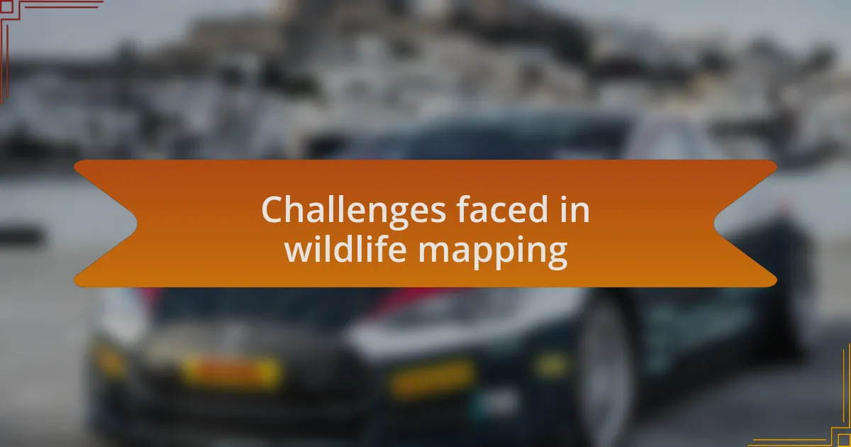 Challenges faced in wildlife mapping