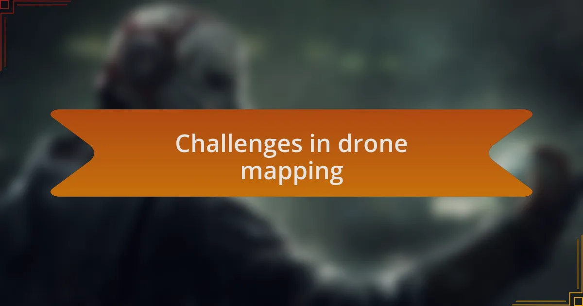 Challenges in drone mapping