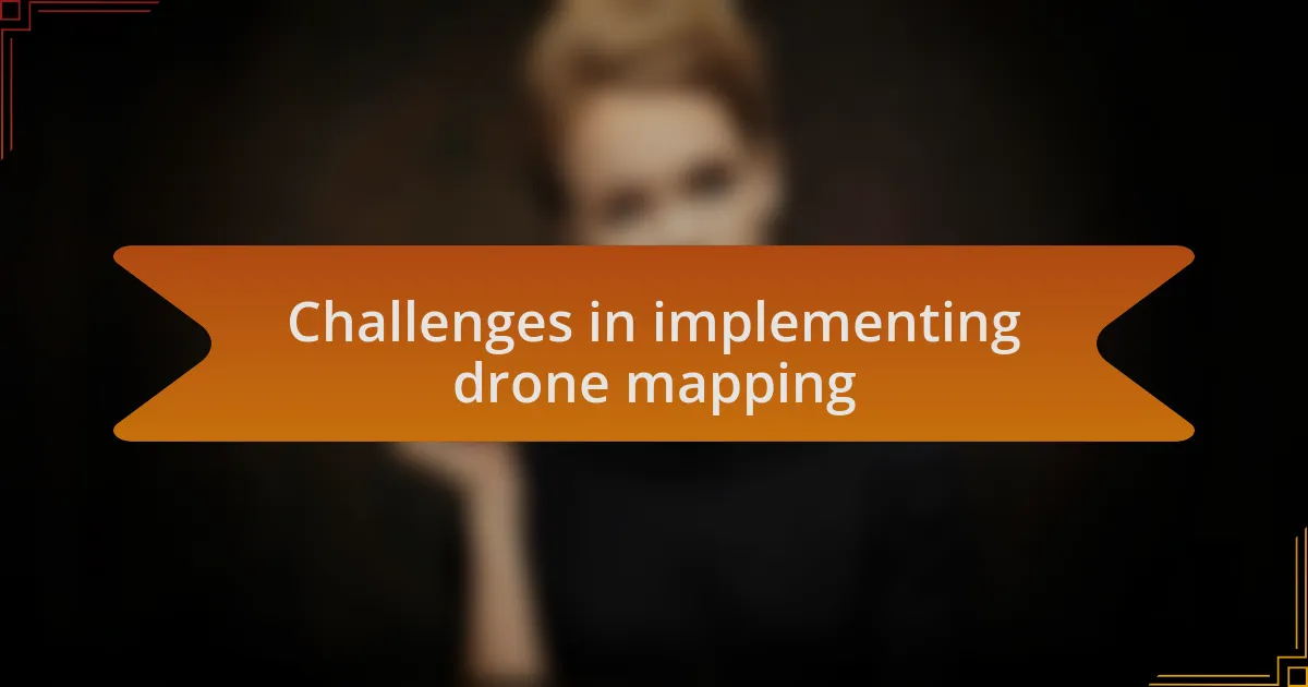 Challenges in implementing drone mapping
