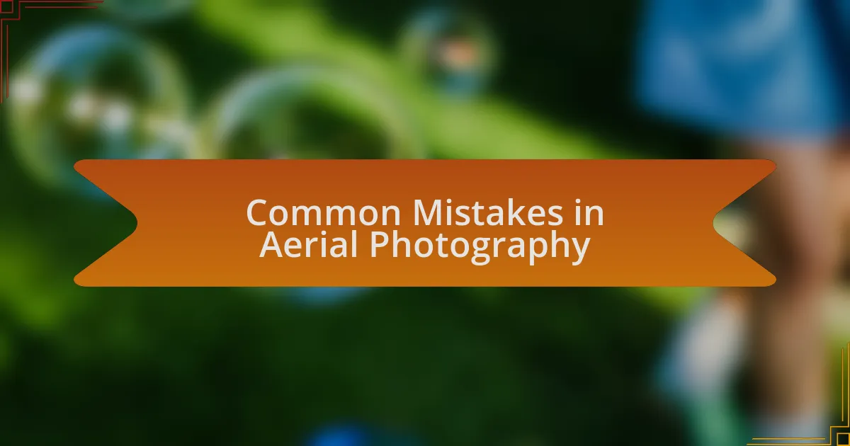 Common Mistakes in Aerial Photography