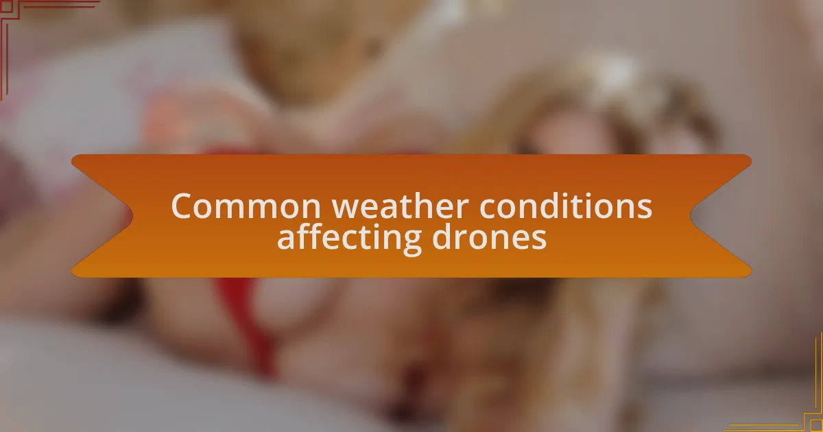 Common weather conditions affecting drones