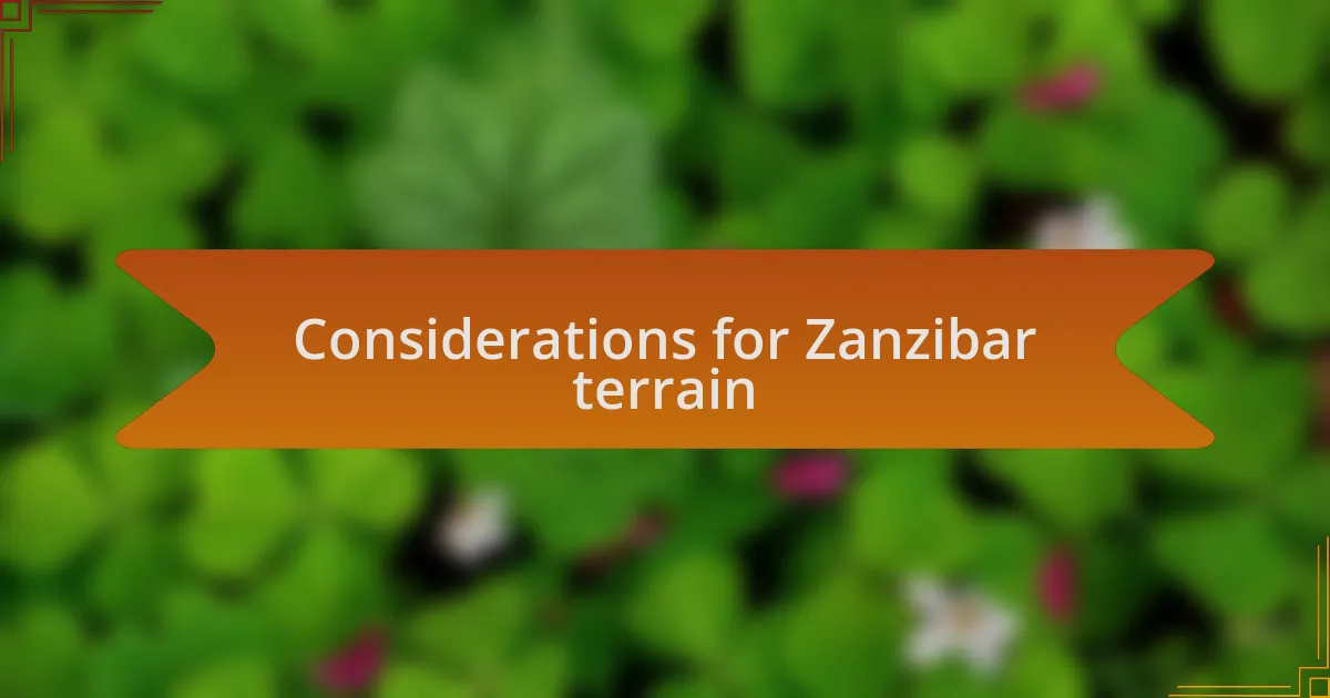 Considerations for Zanzibar terrain