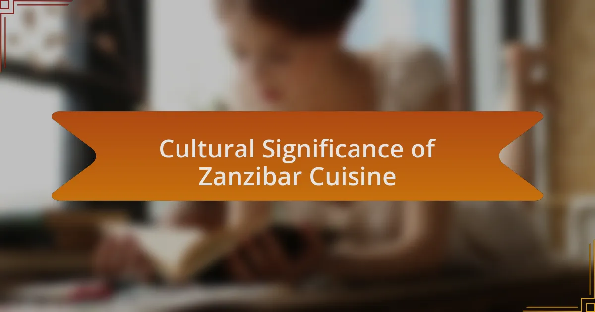 Cultural Significance of Zanzibar Cuisine