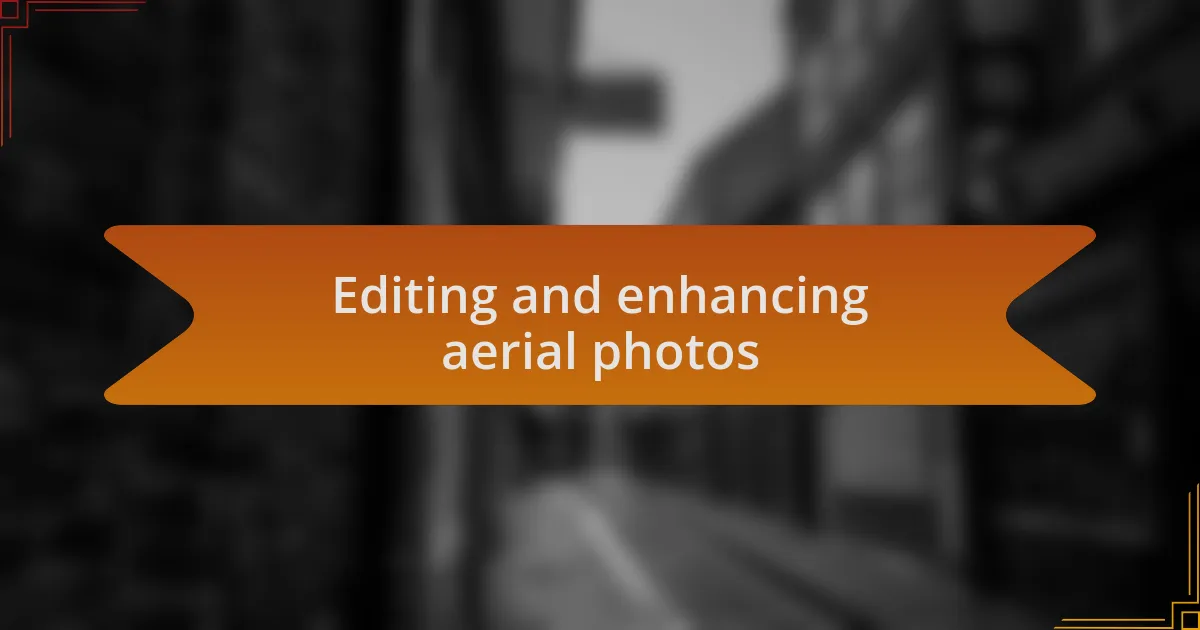 Editing and enhancing aerial photos