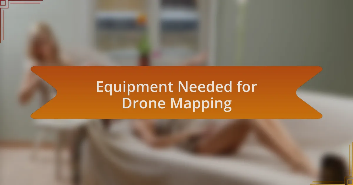 Equipment Needed for Drone Mapping