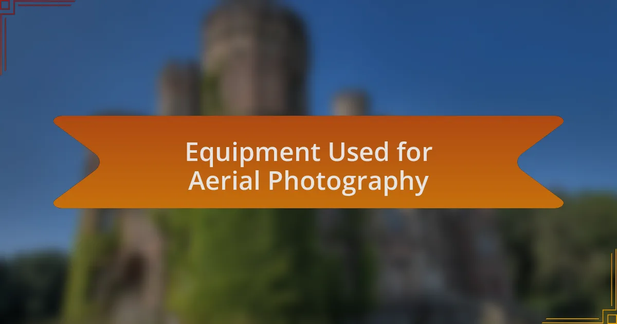 Equipment Used for Aerial Photography