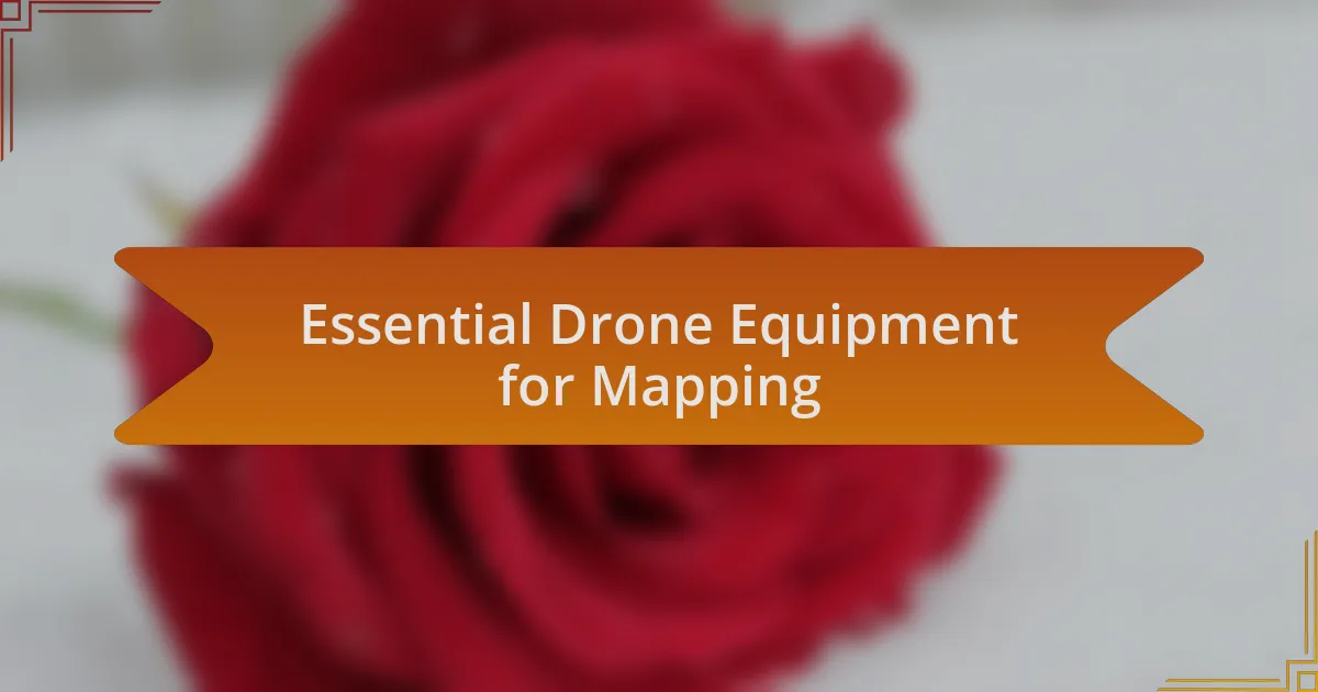 Essential Drone Equipment for Mapping