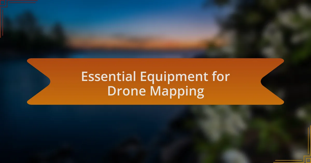 Essential Equipment for Drone Mapping