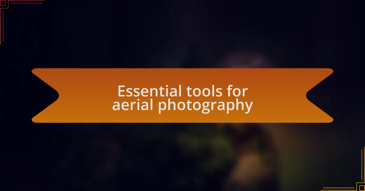 Essential tools for aerial photography