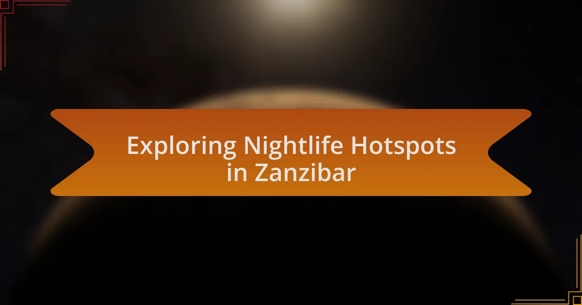 Exploring Nightlife Hotspots in Zanzibar
