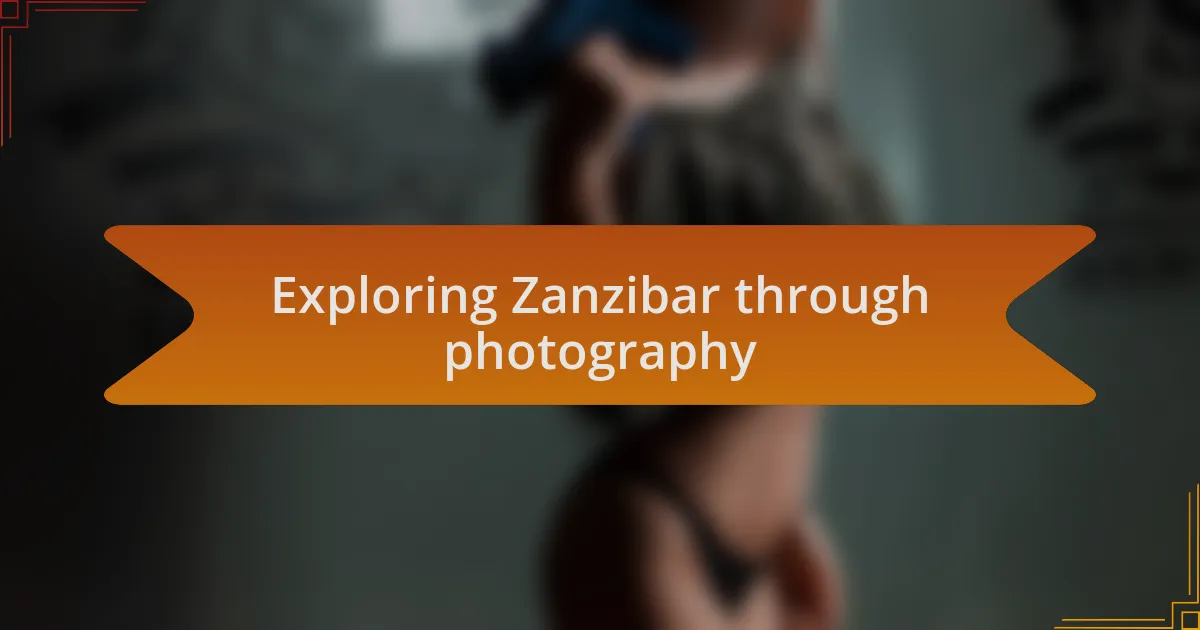Exploring Zanzibar through photography