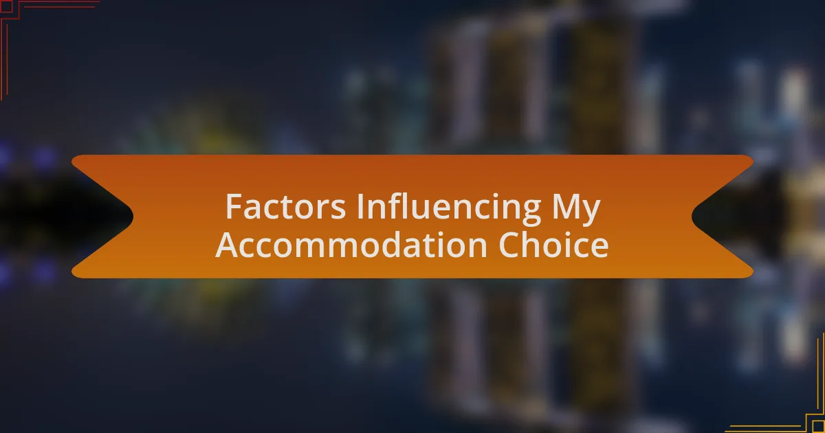 Factors Influencing My Accommodation Choice