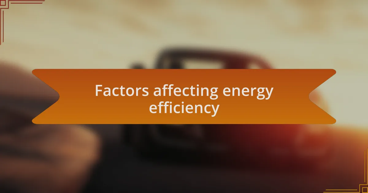 Factors affecting energy efficiency