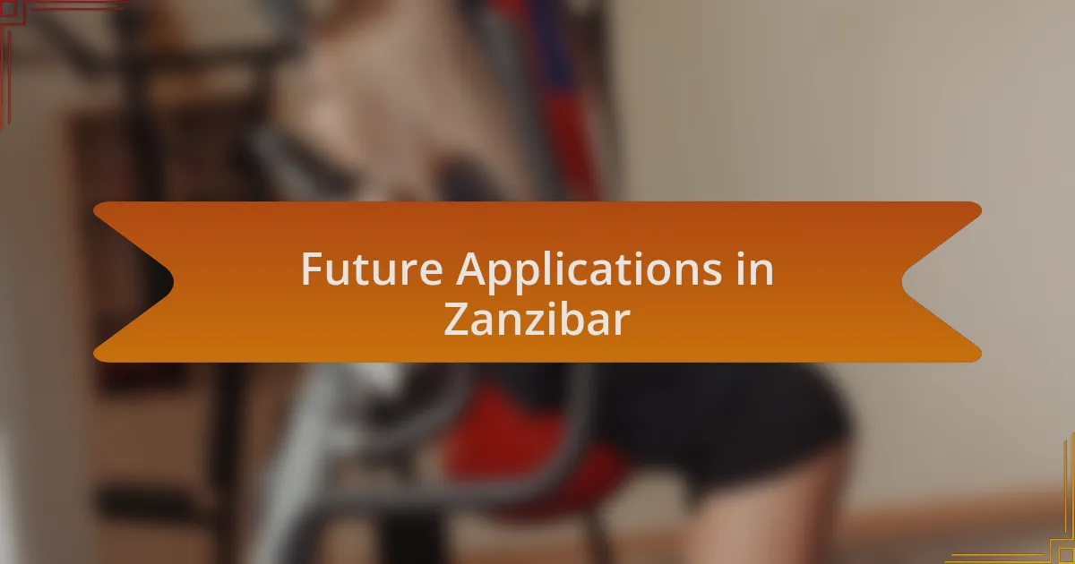 Future Applications in Zanzibar