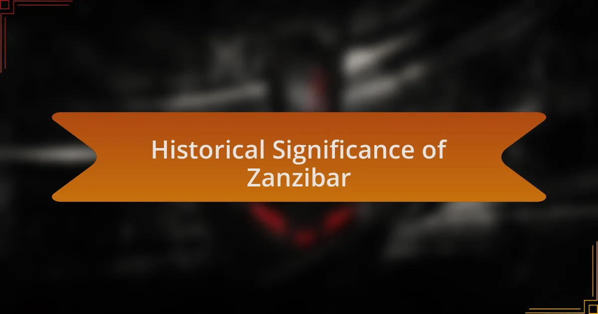 Historical Significance of Zanzibar