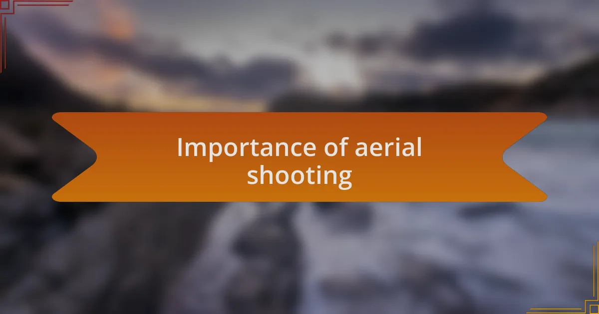 Importance of aerial shooting