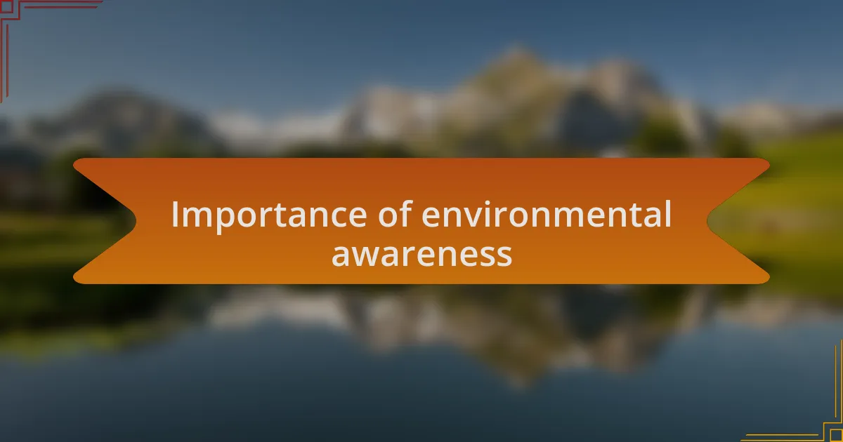 Importance of environmental awareness