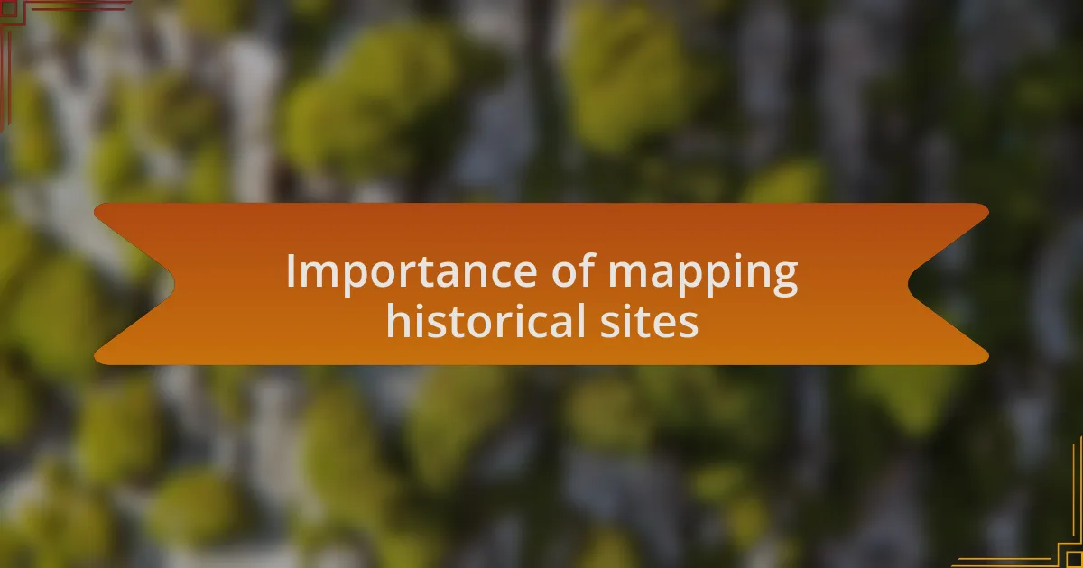 Importance of mapping historical sites