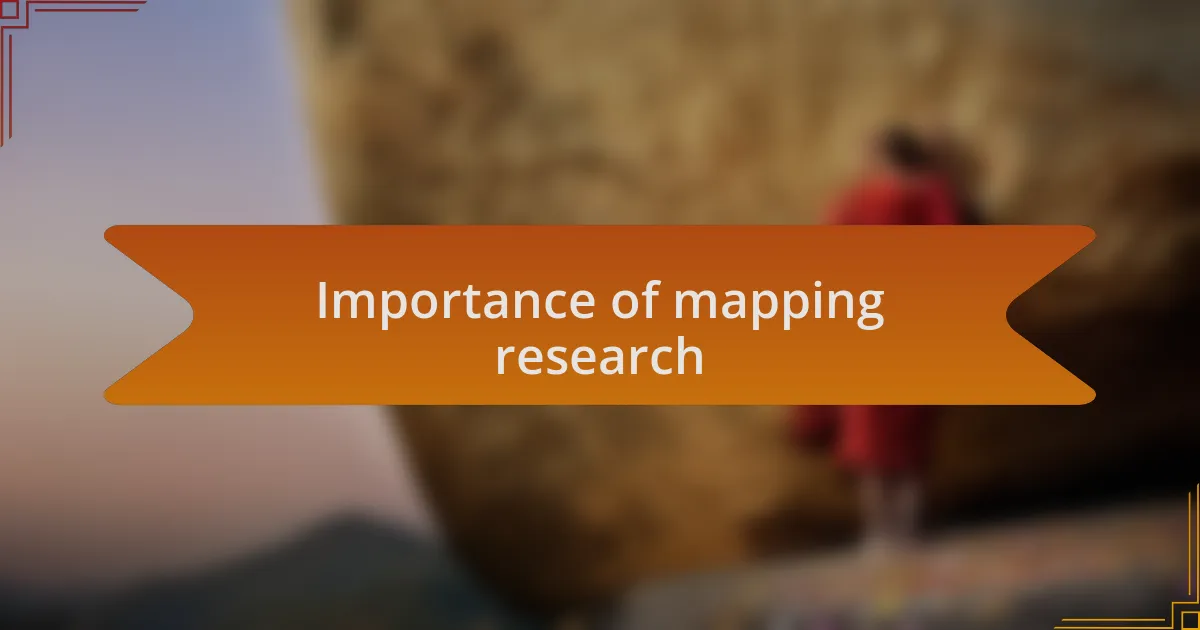 Importance of mapping research