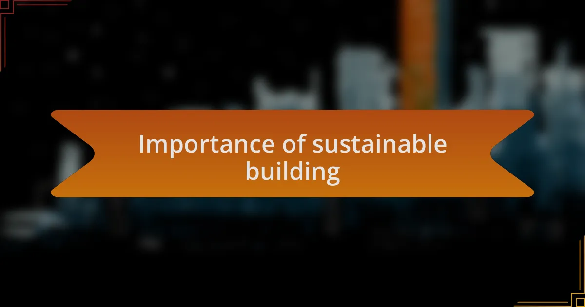 Importance of sustainable building