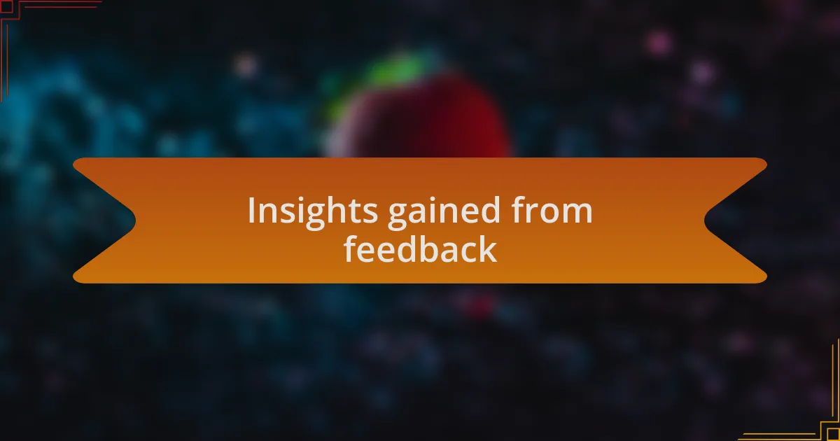 Insights gained from feedback