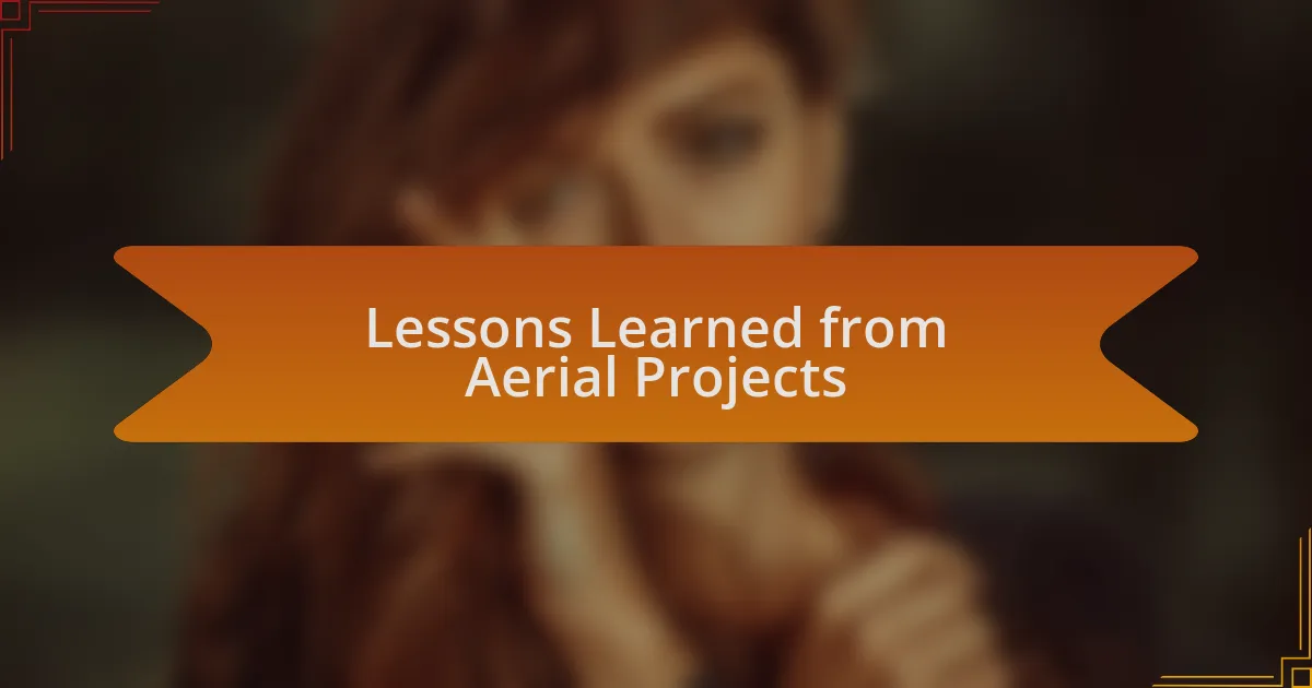 Lessons Learned from Aerial Projects