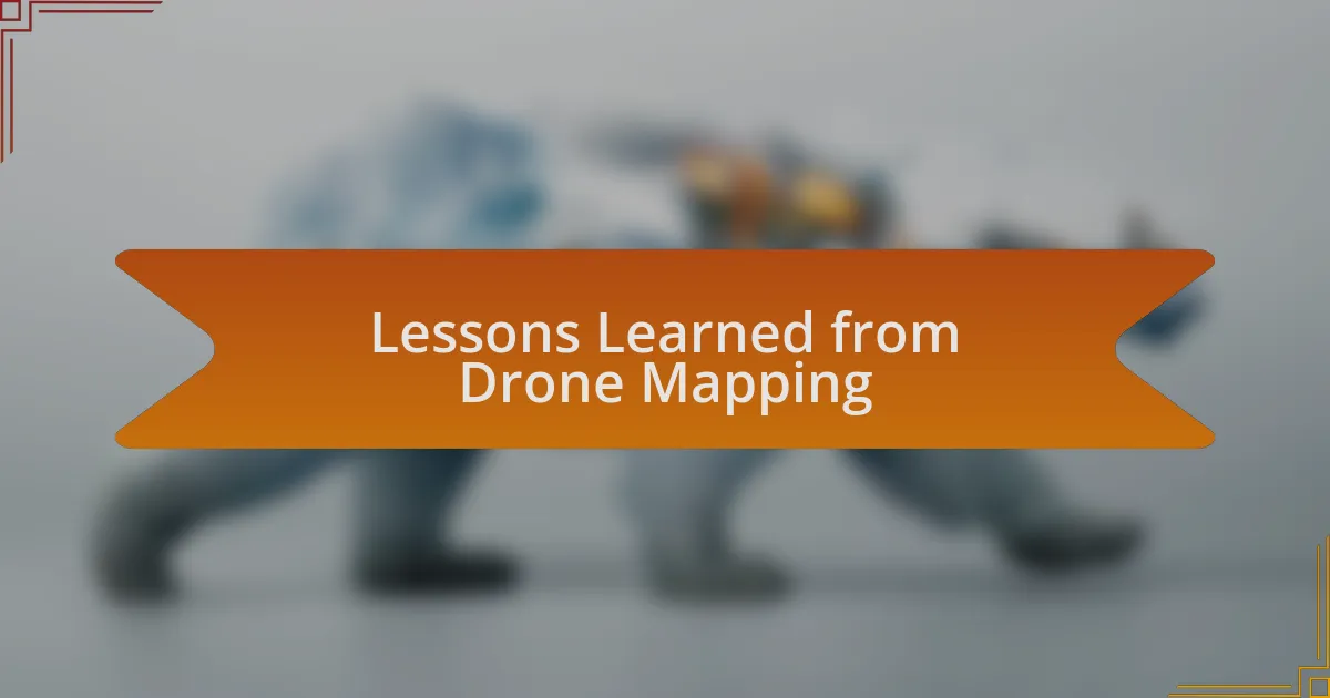 Lessons Learned from Drone Mapping