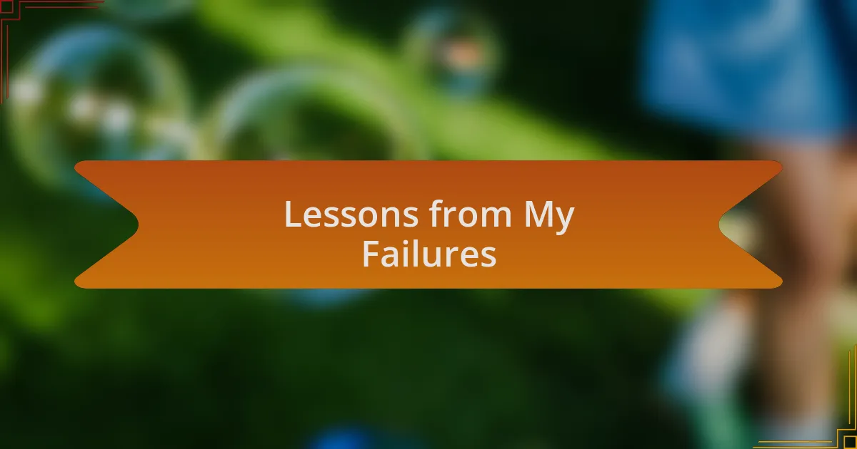 Lessons from My Failures