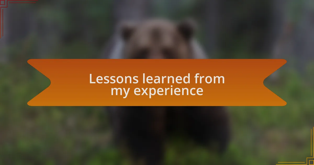 Lessons learned from my experience