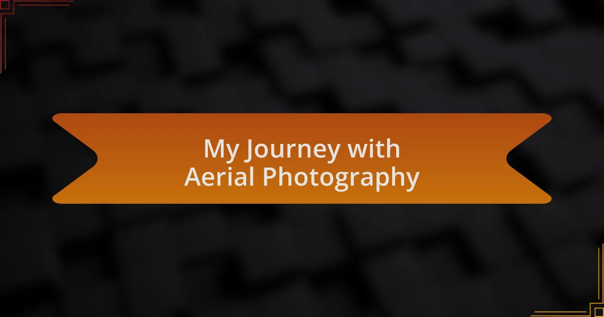 My Journey with Aerial Photography