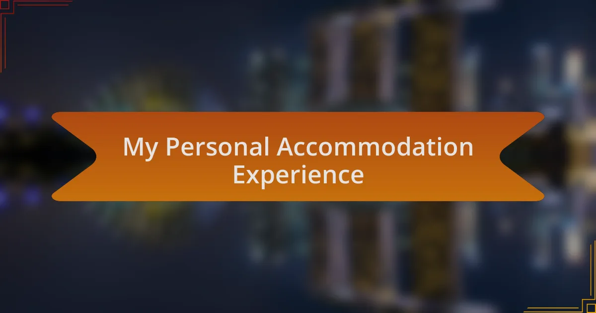 My Personal Accommodation Experience