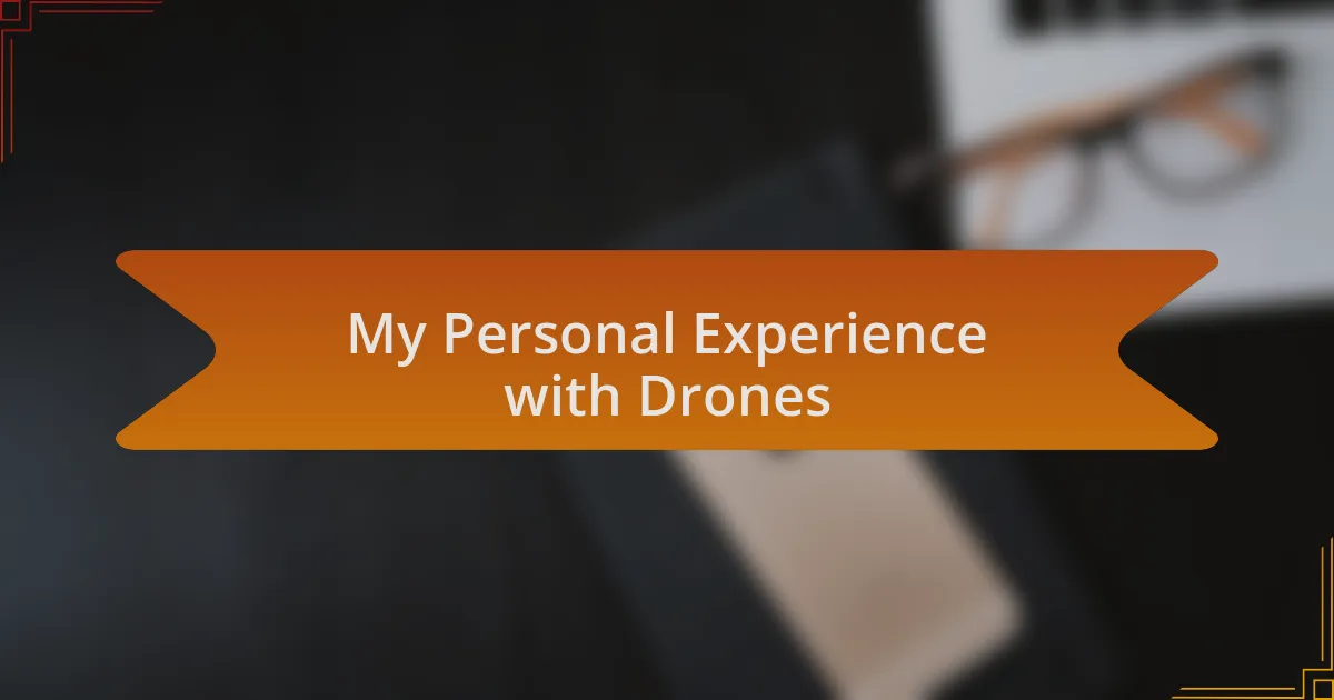 My Personal Experience with Drones