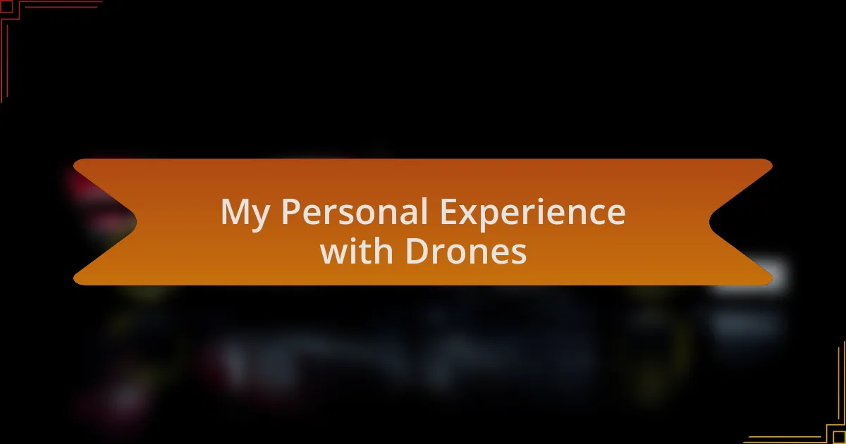 My Personal Experience with Drones