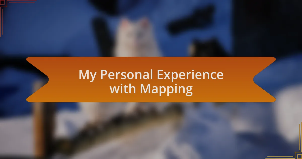 My Personal Experience with Mapping