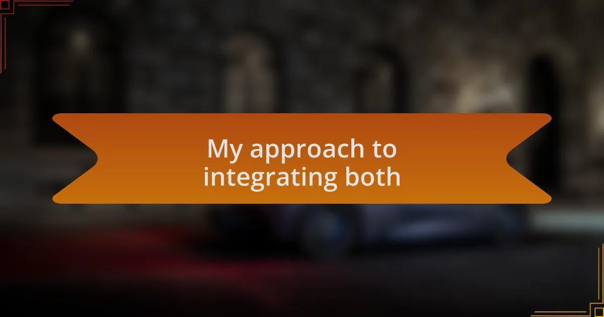 My approach to integrating both