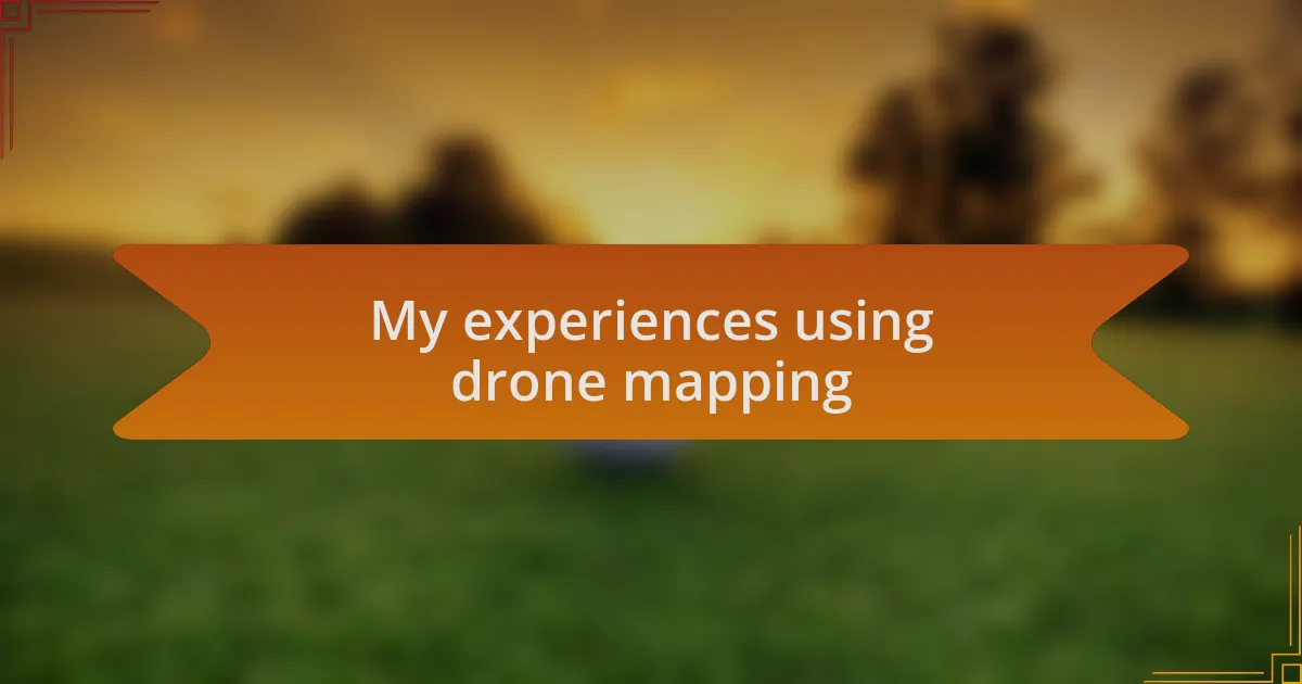 My experiences using drone mapping