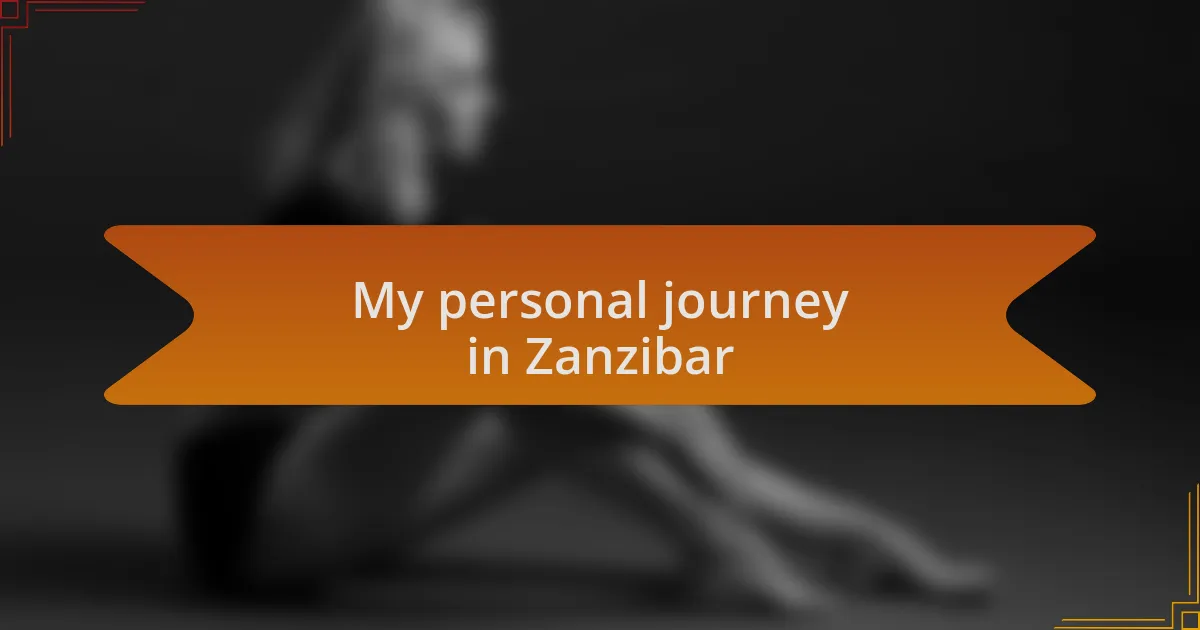 My personal journey in Zanzibar